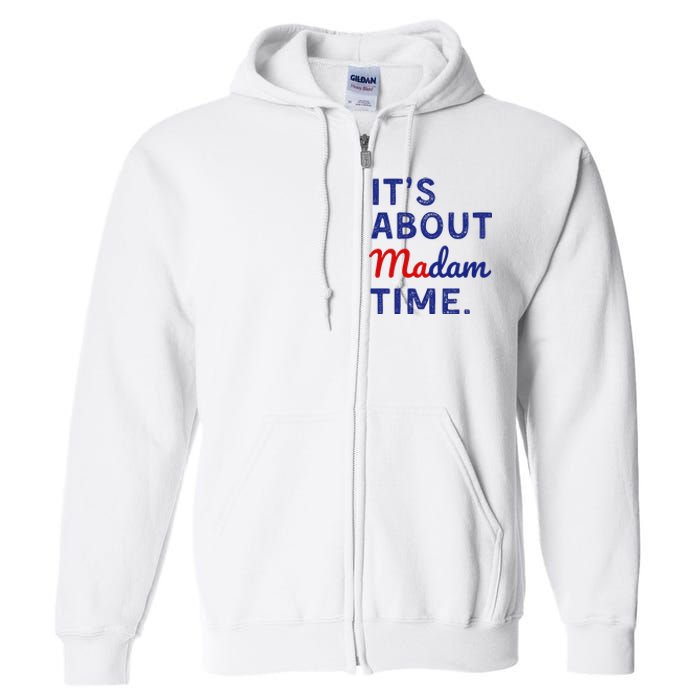 ItS Is About Madam Time Full Zip Hoodie