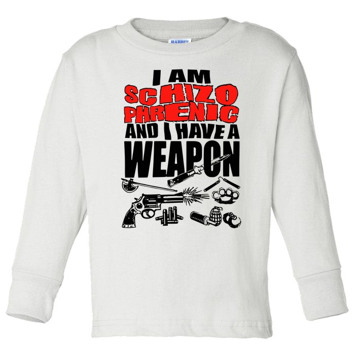 Ianisuglyyy I Am Schizophrenic And Have A Weapon Toddler Long Sleeve Shirt