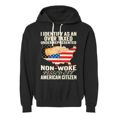 I Identify As An Over Taxed Under Represented Nonwoke Pissed Off Amer Garment-Dyed Fleece Hoodie
