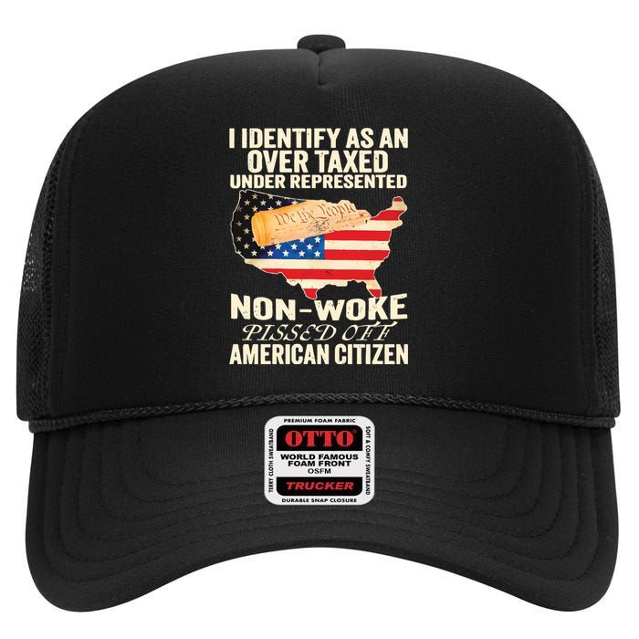 I Identify As An Over Taxed Under Represented Nonwoke Pissed Off Amer High Crown Mesh Back Trucker Hat