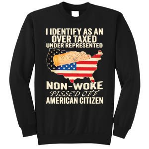 I Identify As An Over Taxed Under Represented Nonwoke Pissed Off Amer Sweatshirt