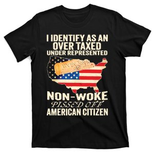 I Identify As An Over Taxed Under Represented Nonwoke Pissed Off Amer T-Shirt