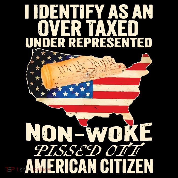 I Identify As An Over Taxed Under Represented Nonwoke Pissed Off Amer T-Shirt