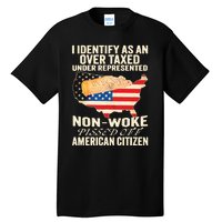 I Identify As An Over Taxed Under Represented Nonwoke Pissed Off Amer Tall T-Shirt