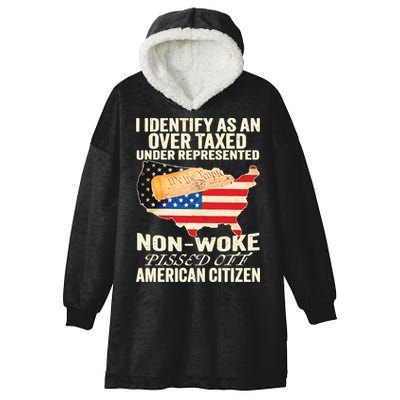 I Identify As An Over Taxed Under Represented Nonwoke Pissed Off Amer Hooded Wearable Blanket