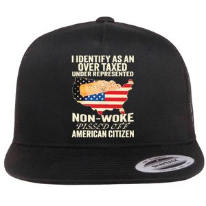 I Identify As An Over Taxed Under Represented Nonwoke Pissed Off Amer Flat Bill Trucker Hat