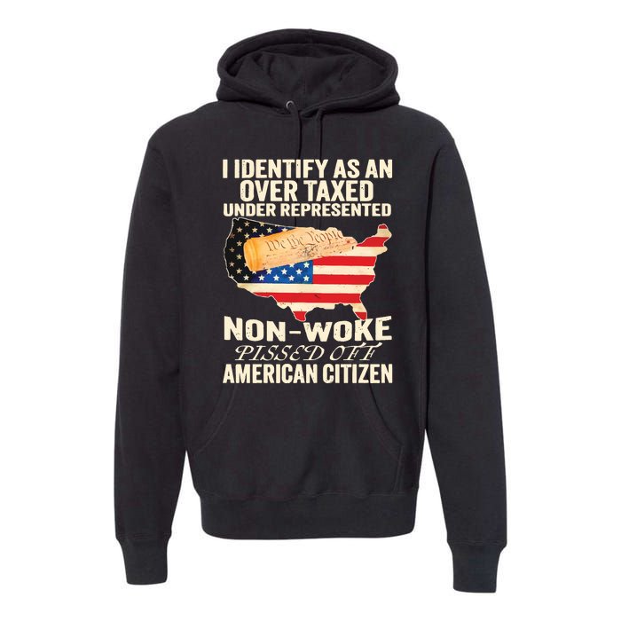 I Identify As An Over Taxed Under Represented Nonwoke Pissed Off Amer Premium Hoodie