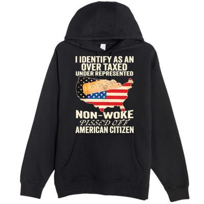 I Identify As An Over Taxed Under Represented Nonwoke Pissed Off Amer Premium Pullover Hoodie