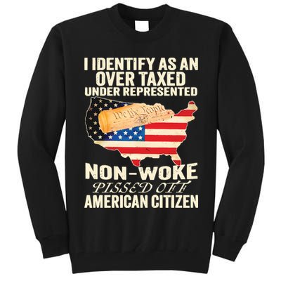 I Identify As An Over Taxed Under Represented Nonwoke Pissed Off Amer Tall Sweatshirt