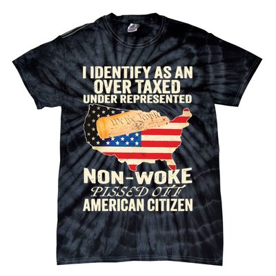 I Identify As An Over Taxed Under Represented Nonwoke Pissed Off Amer Tie-Dye T-Shirt