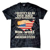 I Identify As An Over Taxed Under Represented Nonwoke Pissed Off Amer Tie-Dye T-Shirt