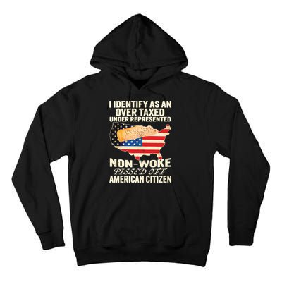 I Identify As An Over Taxed Under Represented Nonwoke Pissed Off Amer Tall Hoodie