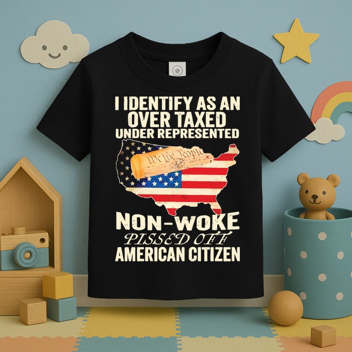 I Identify As An Over Taxed Under Represented Nonwoke Pissed Off Amer Toddler T-Shirt