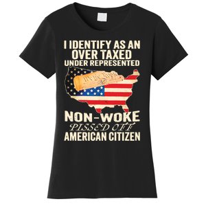 I Identify As An Over Taxed Under Represented Nonwoke Pissed Off Amer Women's T-Shirt