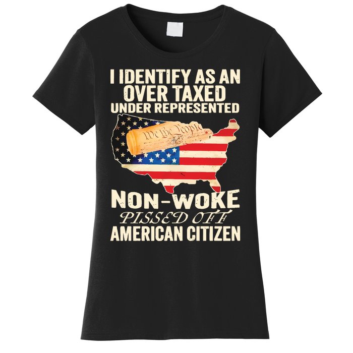 I Identify As An Over Taxed Under Represented Nonwoke Pissed Off Amer Women's T-Shirt