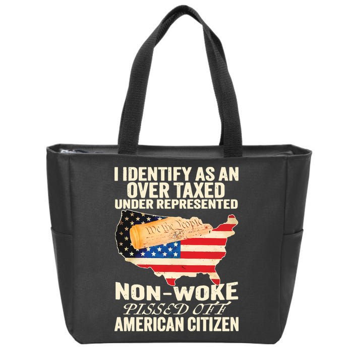 I Identify As An Over Taxed Under Represented Nonwoke Pissed Off Amer Zip Tote Bag