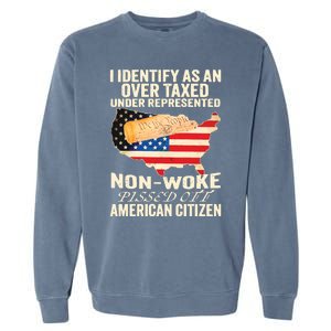 I Identify As An Over Taxed Under Represented Nonwoke Pissed Off Amer Garment-Dyed Sweatshirt