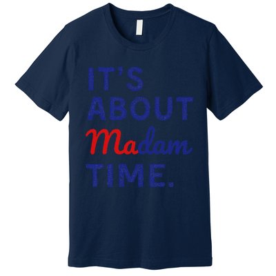 ItS Is About Madam Time Gift Premium T-Shirt