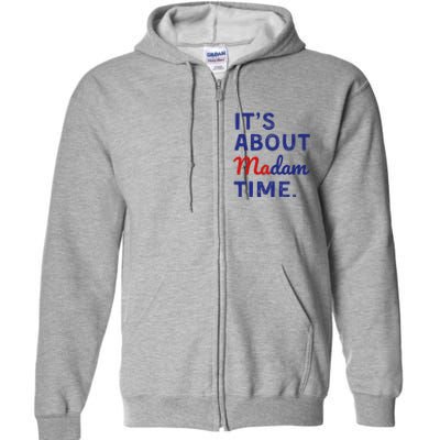 ItS Is About Madam Time Gift Full Zip Hoodie