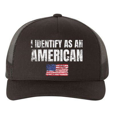 I Identify As An American Usa Patriotic Pride Yupoong Adult 5-Panel Trucker Hat