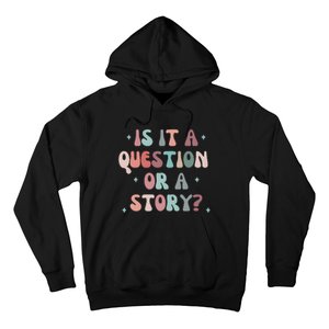 Is It A Question Or A Story Hoodie