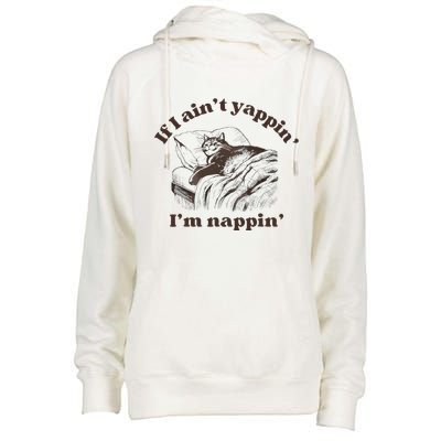 If I Aint Nappin Im Yappin Yapper Womens Funnel Neck Pullover Hood