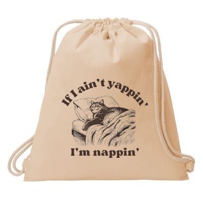 If I Aint Nappin Im Yappin Yapper Drawstring Bag