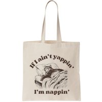 If I Aint Nappin Im Yappin Yapper Bag