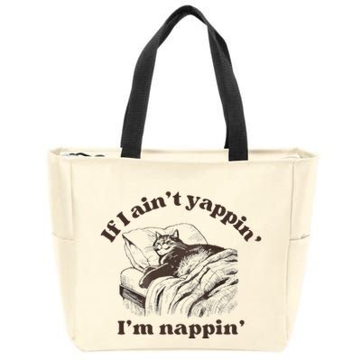 If I Aint Nappin Im Yappin Yapper Zip Tote Bag