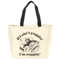 If I Aint Nappin Im Yappin Yapper Zip Tote Bag