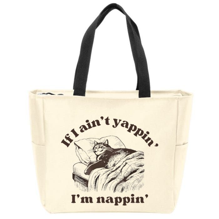 If I Aint Nappin Im Yappin Yapper Zip Tote Bag