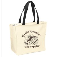 If I Aint Nappin Im Yappin Yapper Zip Tote Bag