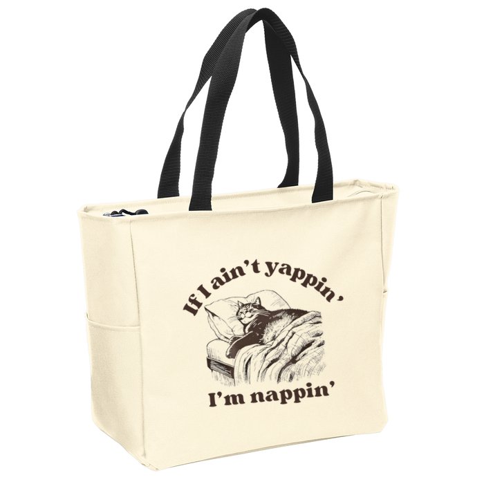 If I Aint Nappin Im Yappin Yapper Zip Tote Bag