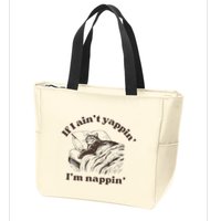 If I Aint Nappin Im Yappin Yapper Zip Tote Bag