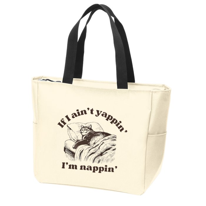 If I Aint Nappin Im Yappin Yapper Zip Tote Bag
