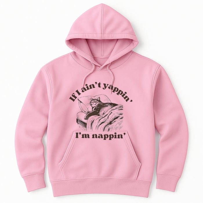 If I Aint Nappin Im Yappin Yapper Hoodie