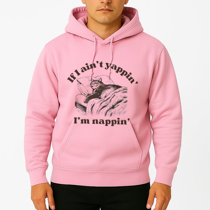If I Aint Nappin Im Yappin Yapper Hoodie