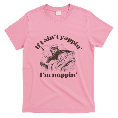 If I Aint Nappin Im Yappin Yapper T-Shirt