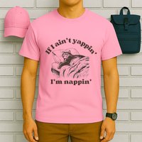 If I Aint Nappin Im Yappin Yapper T-Shirt