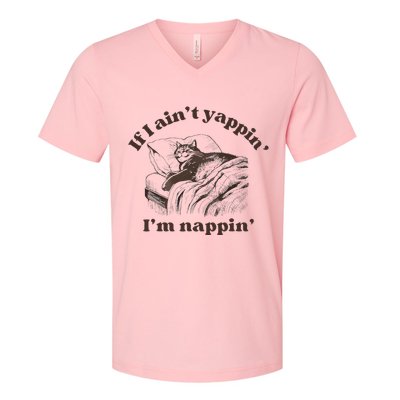 If I Aint Nappin Im Yappin Yapper V-Neck T-Shirt