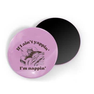 If I Aint Nappin Im Yappin Yapper Magnet