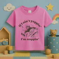 If I Aint Nappin Im Yappin Yapper Toddler T-Shirt
