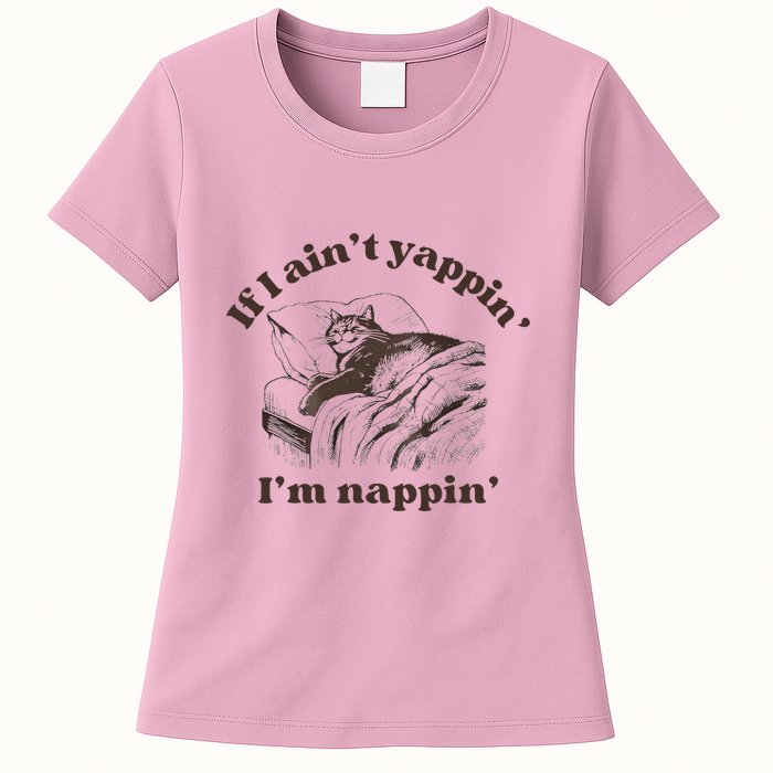 If I Aint Nappin Im Yappin Yapper Womens T-Shirt