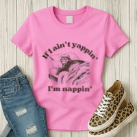 If I Aint Nappin Im Yappin Yapper Womens T-Shirt