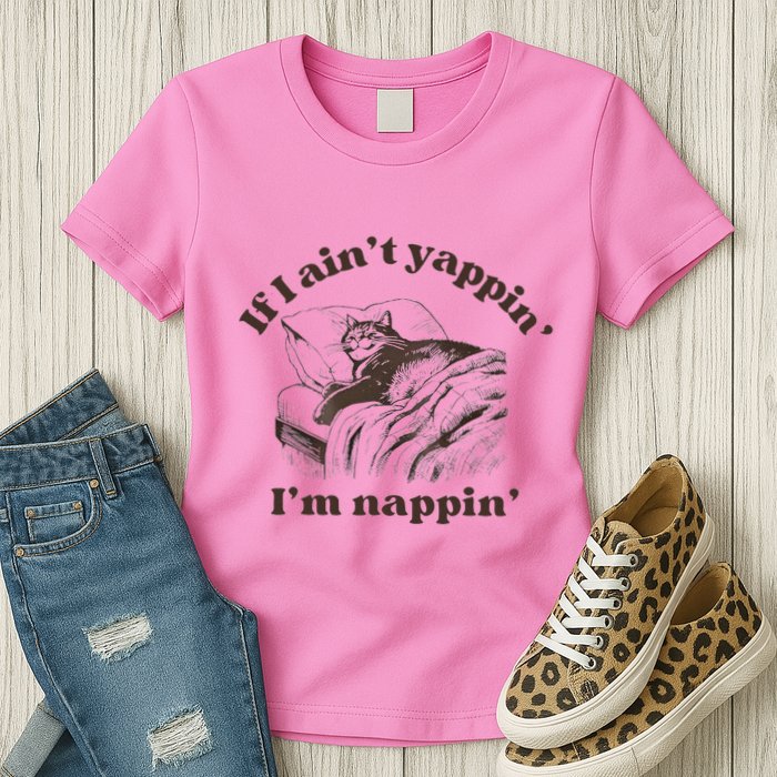 If I Aint Nappin Im Yappin Yapper Womens T-Shirt