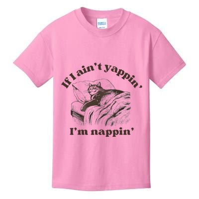 If I Aint Nappin Im Yappin Yapper Kids T-Shirt