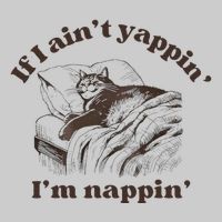 If I Aint Nappin Im Yappin Yapper Tie-Dye T-Shirt