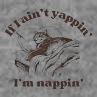 If I Aint Nappin Im Yappin Yapper Toddler Sweatshirt