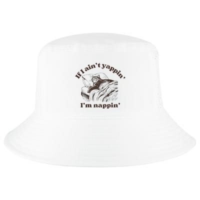 If I Aint Nappin Im Yappin Yapper Cool Comfort Performance Bucket Hat
