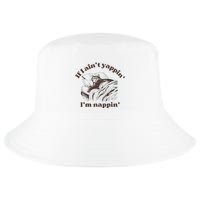If I Aint Nappin Im Yappin Yapper Cool Comfort Performance Bucket Hat
